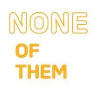 None of them